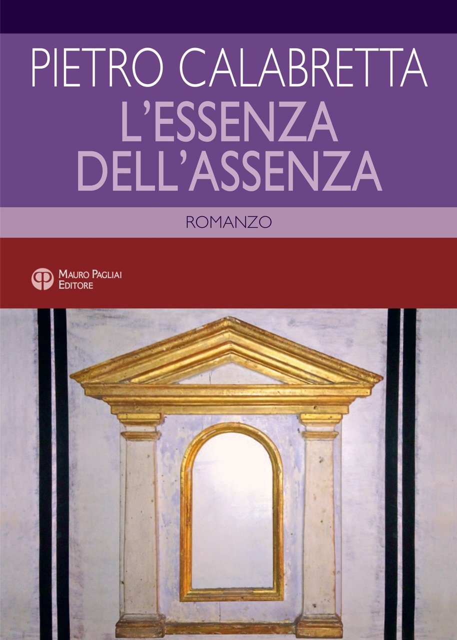 L'essenza dell'assenza, Firenze, Mauro Pagliai Editore, 2021