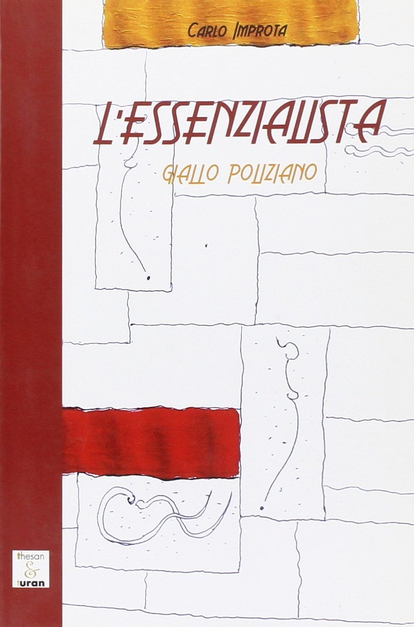 L'essenzialista. Giallo poliziano, Montepulciano, Thesan & Turan, 2009