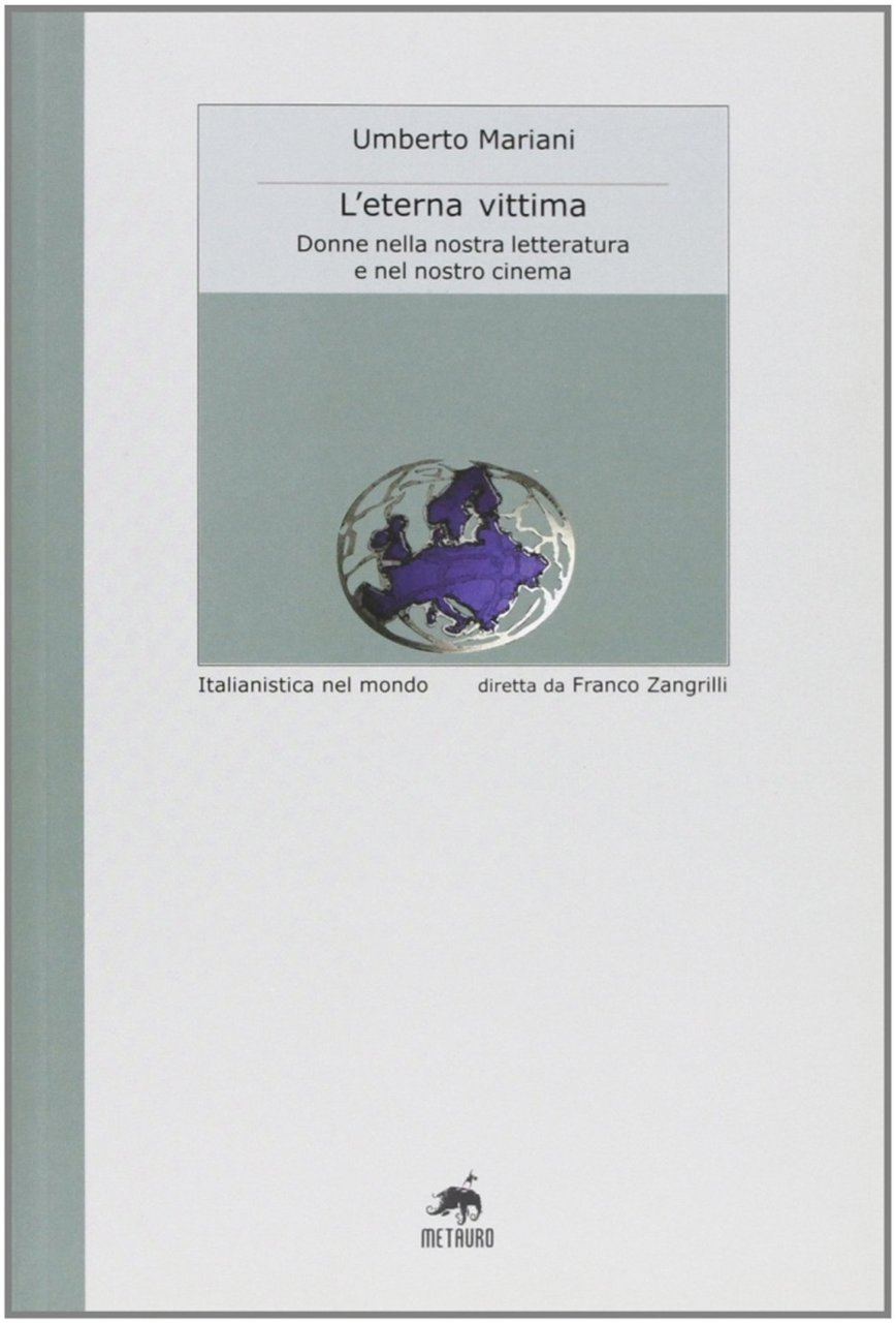 L'eterna vittima. Donne nella nostra letteratura e nel nostro cinema, …