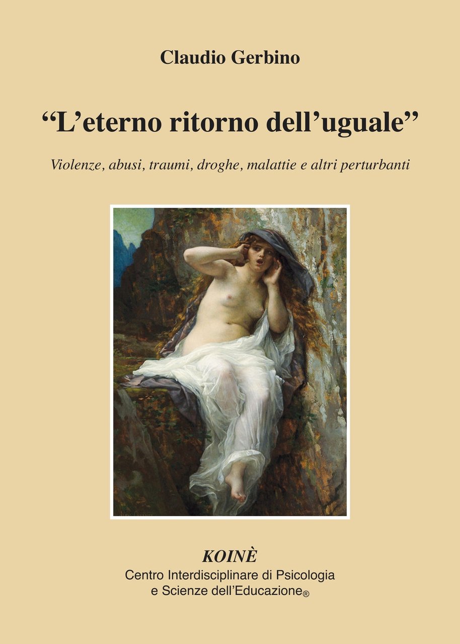 «L'eterno ritorno dell'uguale». Violenze, abusi, traumi, droghe, malattie e altri …