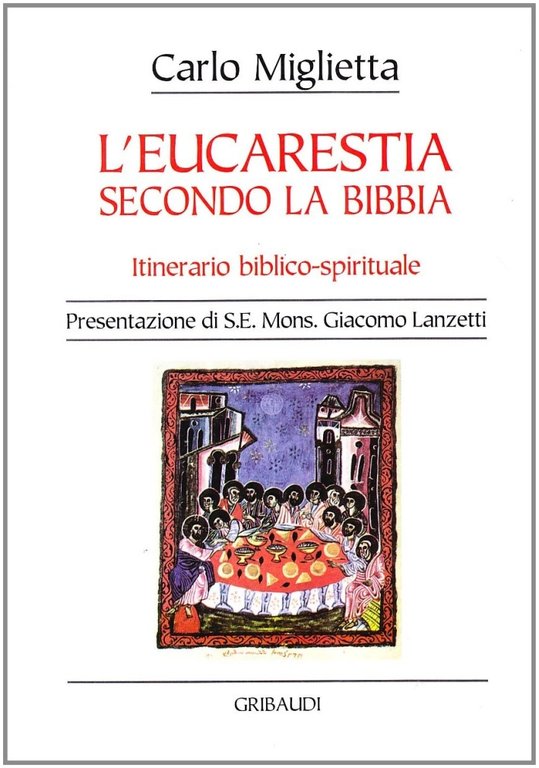 L'eucarestia secondo la Bibbia. Itinerario biblico-spirituale, Milano, Gribaudi, 2004