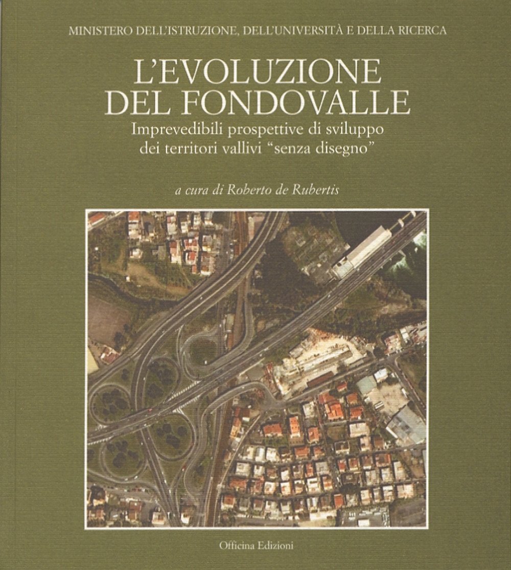 L'evoluzione del fondovalle. Imprevedibili prospettive di sviluppo dei territori vallivi …