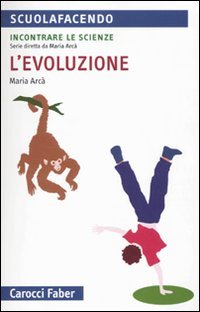 L'evoluzione. Incontrare le scienze, Roma, Edizioni Carocci - Riviste, 2010