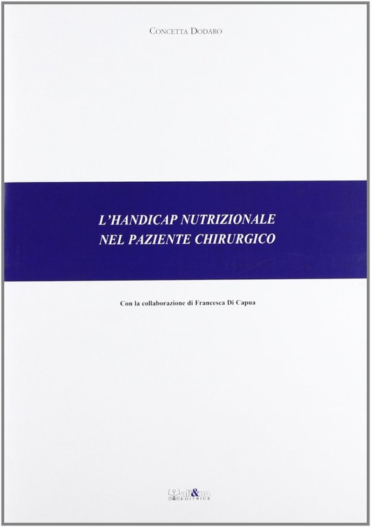 L'handicap nutrizionale nel paziente chirurgico, Perugia, Ali&No, 2009