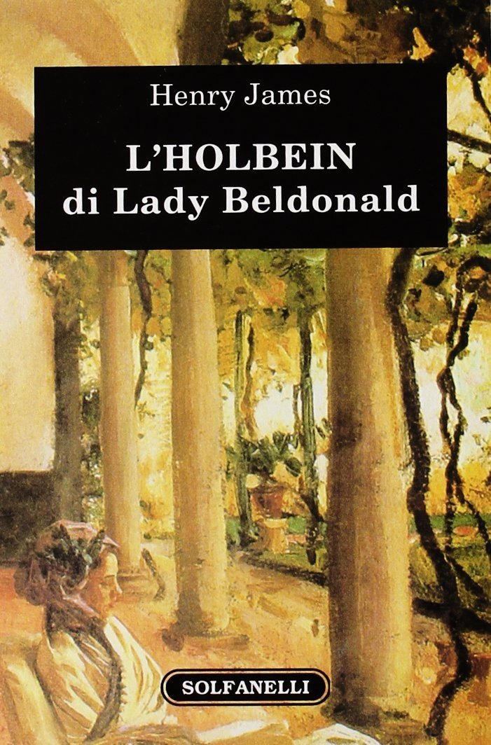 L'Holbein di Lady Beldonald, Chieti, Edizioni Solfanelli, 2011