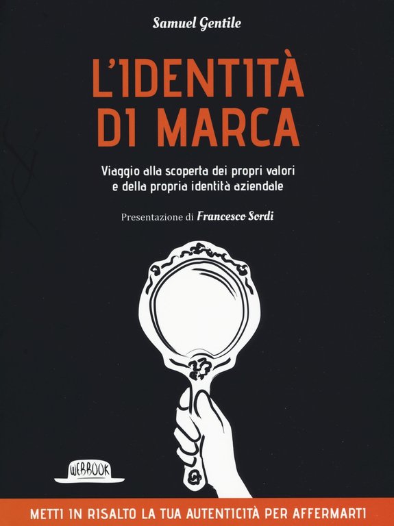 L'identità di marca. Viaggio alla scoperta dei propri valori e della propria identità aziendale, Palermo, Dario Flaccovio, 2019
