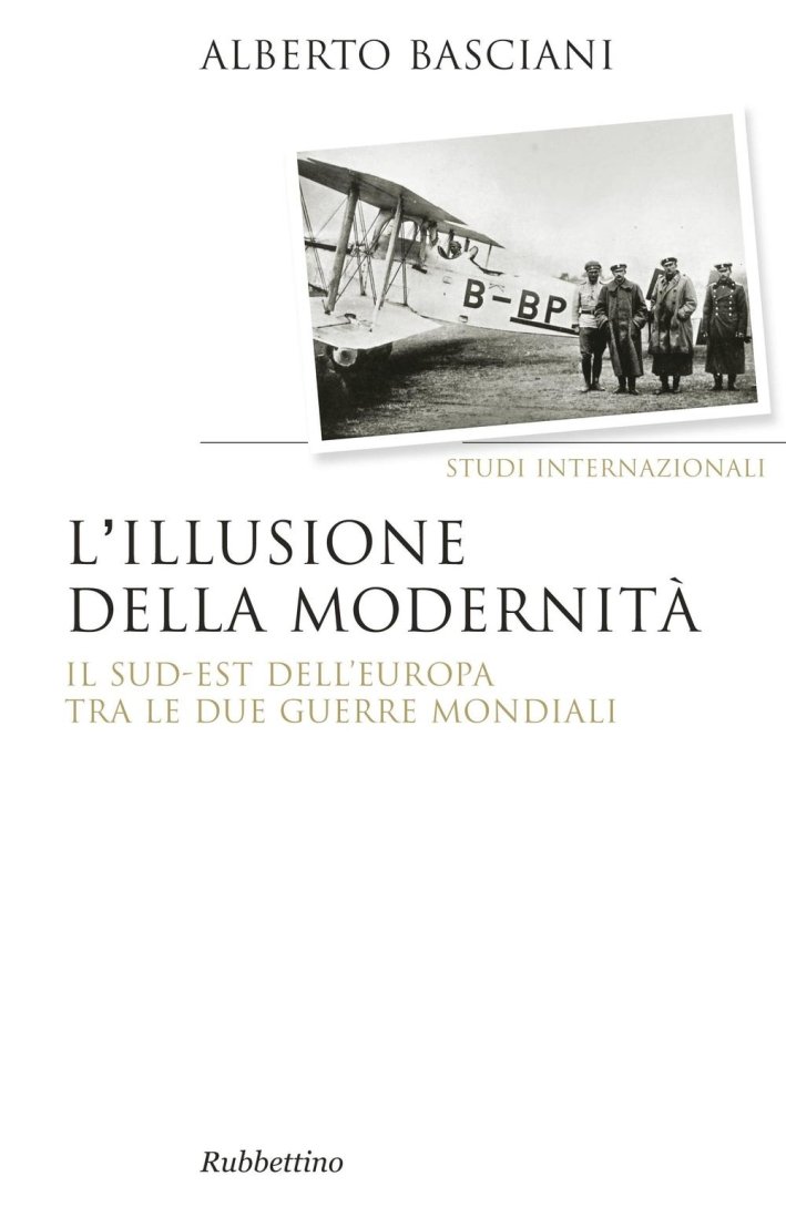 L'Illusione della Modernità. Il Sud-Est Dell'Europa tra le Due Guerre … | Immagine principale