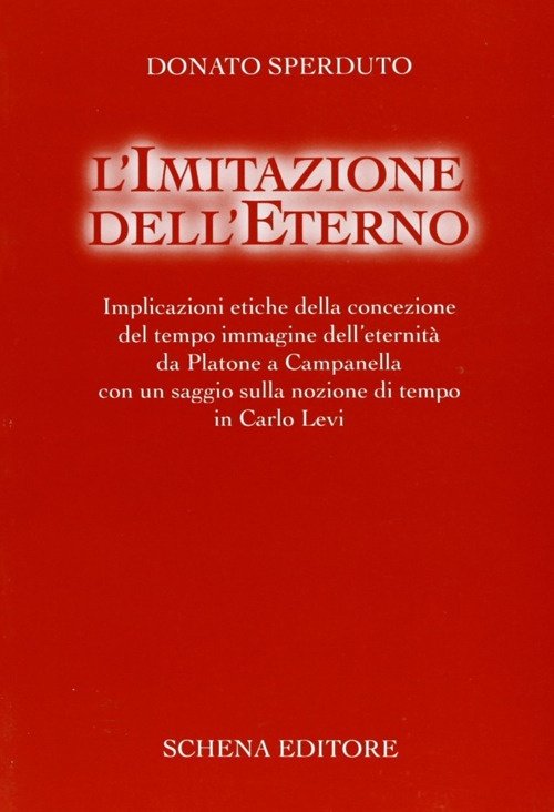 L'imitazione dell'eterno. Implicazioni etiche della concezione del tempo immagine dell'eternità …