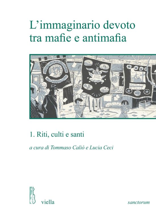L'immaginario devoto tra mafie e antimafia. Vol. 1: Riti, culti e santi