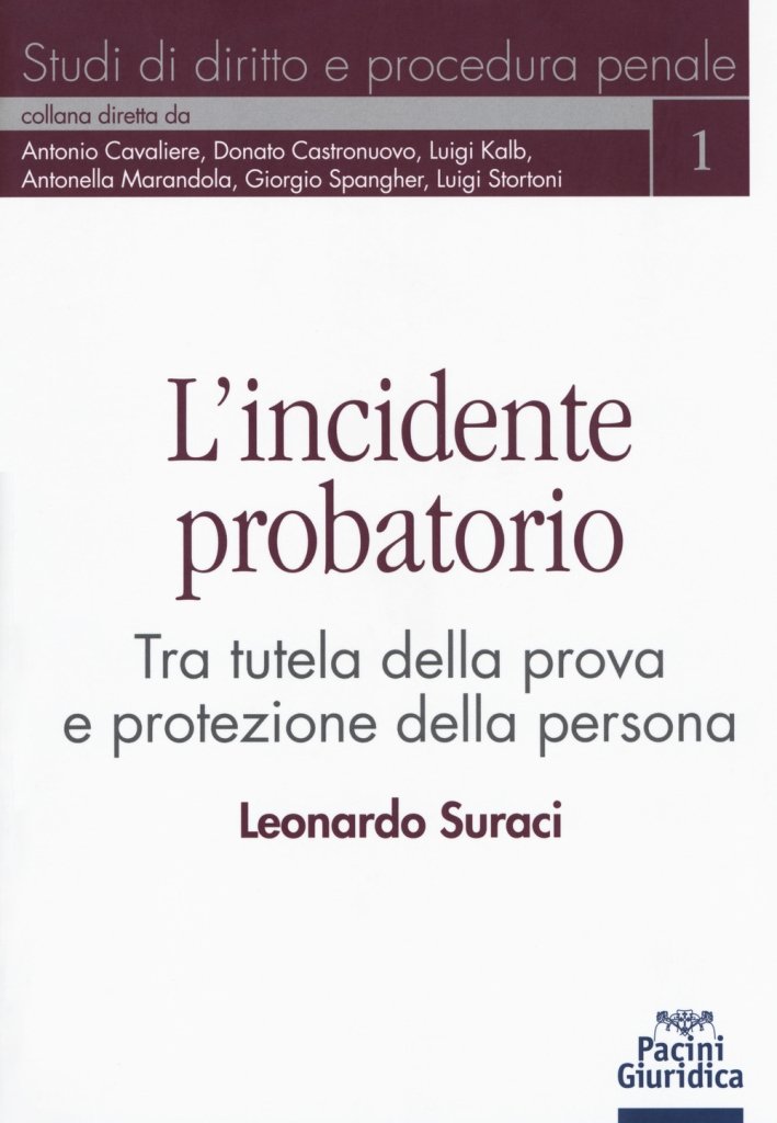 L'incidente probatorio. Tra tutela della prova e protezione della persona, …