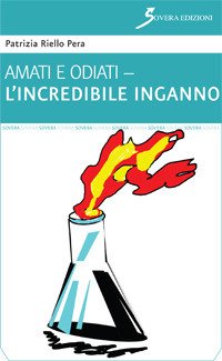 L'incredibile inganno. Amati e odiati, Roma, Sovera Edizioni, 2017