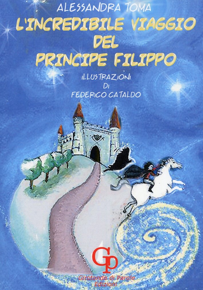 L'incredibile viaggio del principe Filippo, Lecce, GP Edizioni - Girotondo …