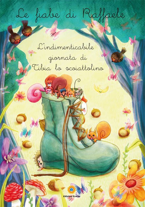 L'indimenticabile giornata di Tibia lo scoiattolino. Le fiabe di Raffaele, Napoli, Edizioni Eracle, 2017