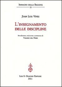 L'insegnamento delle discipline, Firenze, Casa Editrice Leo S. Olschki, 2011