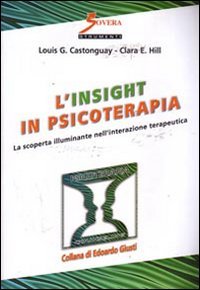 L'insight in psicoterapia. La scoperta illuminante nell'interazione terapeutica, Roma, Sovera …