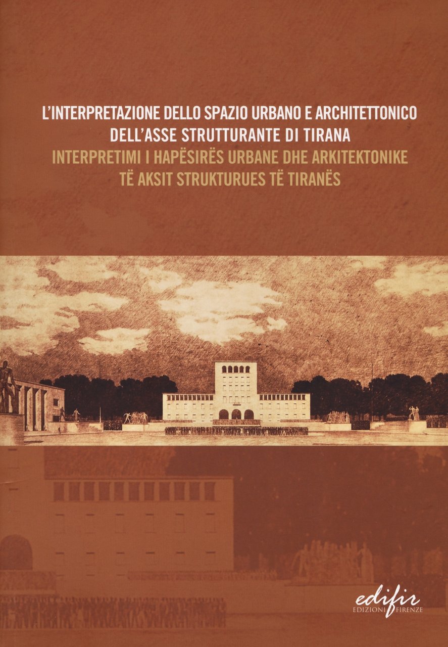 L'interpretazione dello spazio urbano e architettonico dell'asse strutturante di Tirana, …