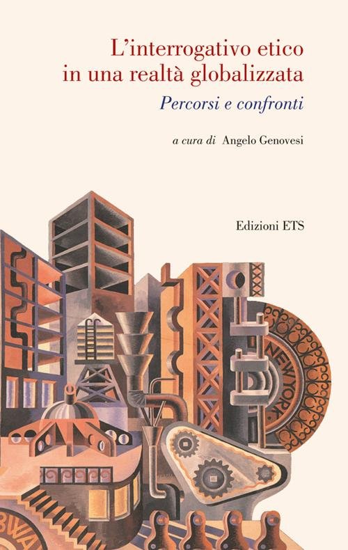 L'interrogativo etico in una realtà globalizzata, Pisa, Edizioni ETS, 2012