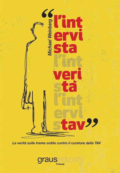 L'intervista-la verità sulle trame ordite contro il curatore della Tav, …