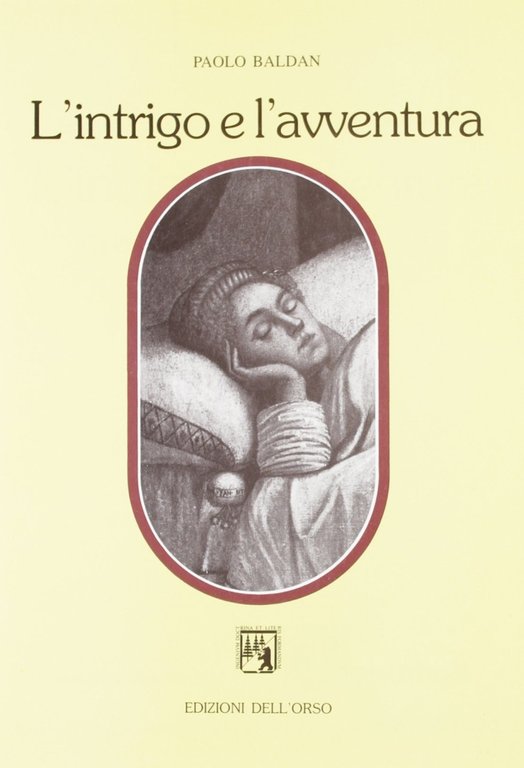 L'intrigo e l'avventura. Tra Ligurio e Orlando, Alessandria, Edizioni dell'Orso, 1990