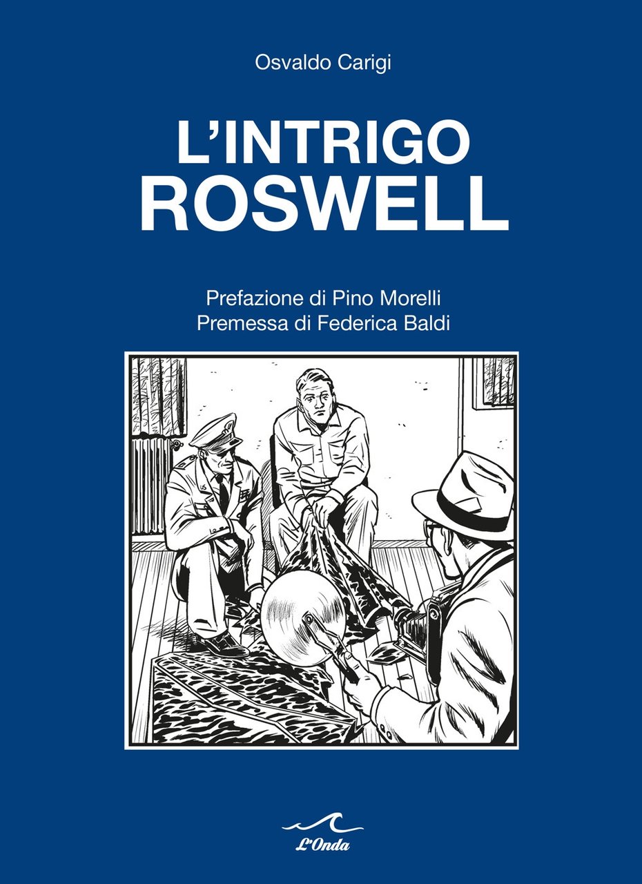 L'Intrigo Roswell., Milano, L'Onda, 2020