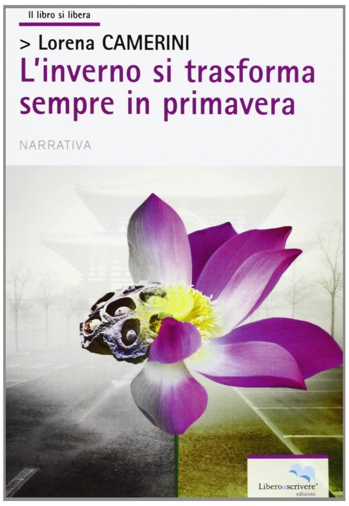 L'inverno si trasforma sempre in primavera, Genova, Liberodiscrivere, 2013