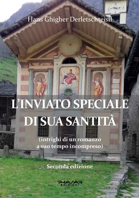 L'inviato speciale di Sua Santita (intrighi di un romanzo a suo tempo incompreso), Firenze, Phasar Edizioni, 2022