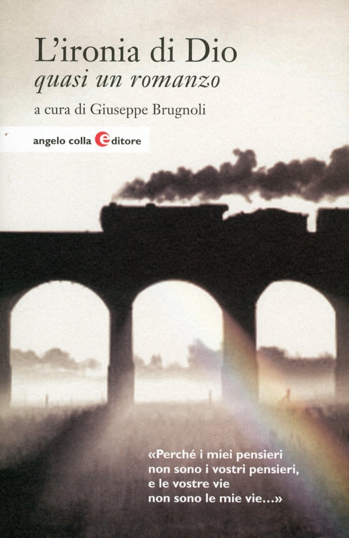 L'ironia di Dio, Costabissara, Angelo Colla Editore, 2012