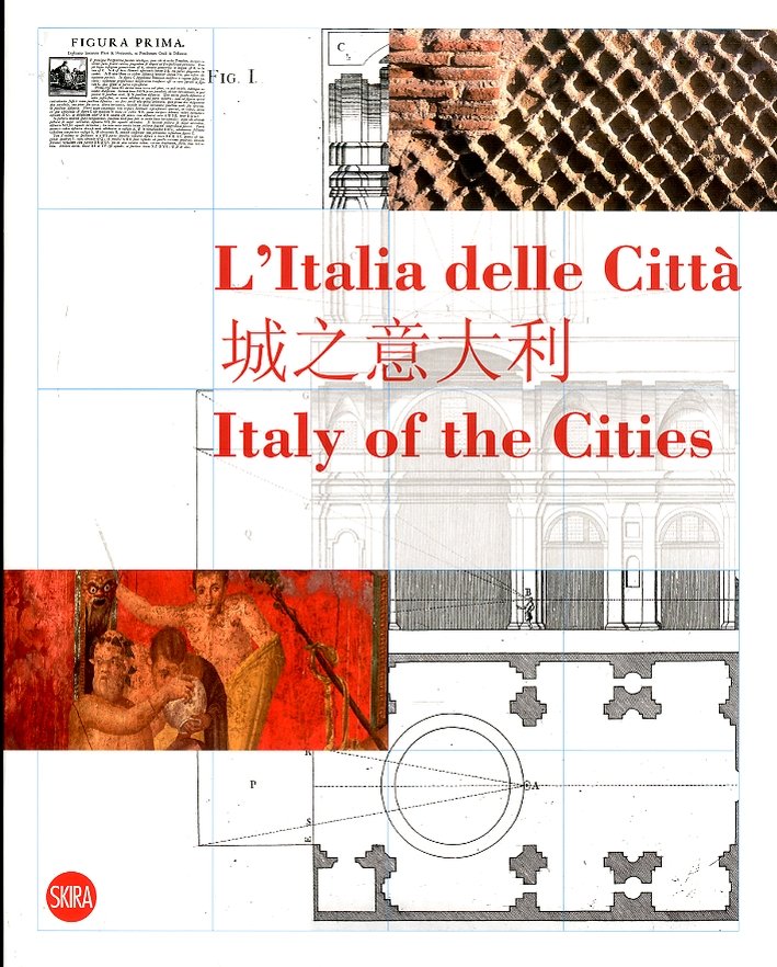 L'Italia delle Città. Italy of the Cities, Milano, Skira, 2011