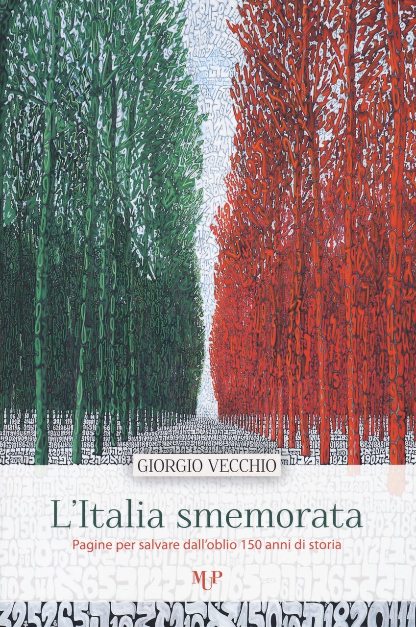 L'Italia smemorata. Pagine per salvare dall'oblio 150 di storia, Parma, …