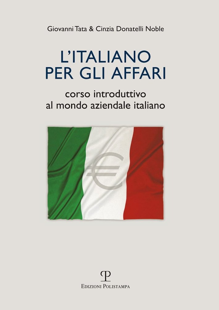 L'italiano per gli affari. Corso introduttivo al mondo aziendale italiano