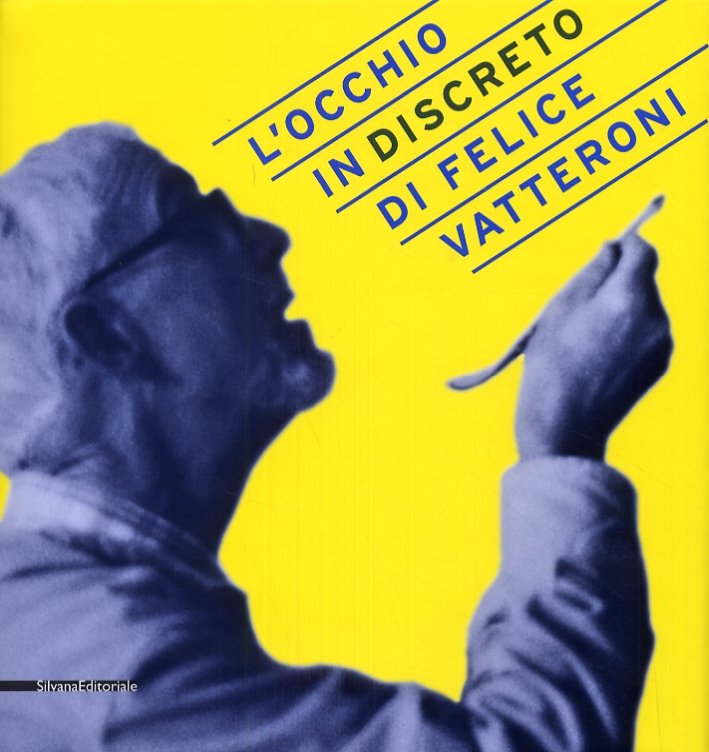 L'occhio indiscreto di Felice Vatteroni. Mostra celebrativa dell'artista nel centenario …