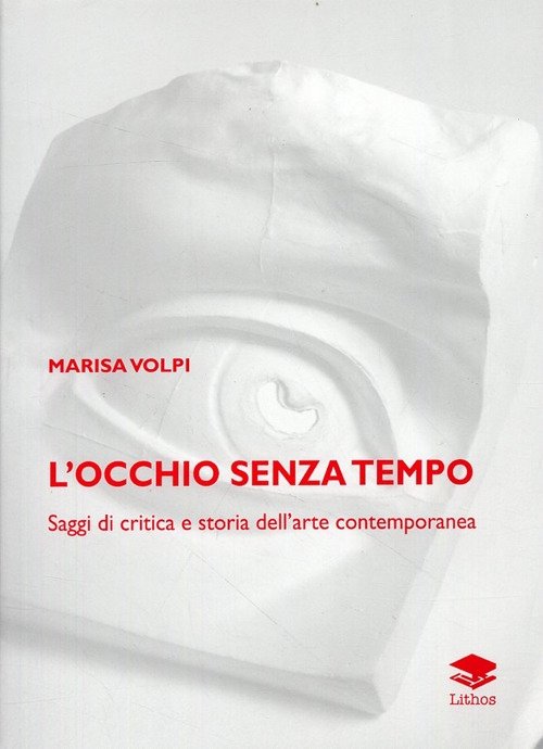 L'occhio senza tempo. Saggi di critica e storia dell'arte contemporanea | Immagine principale