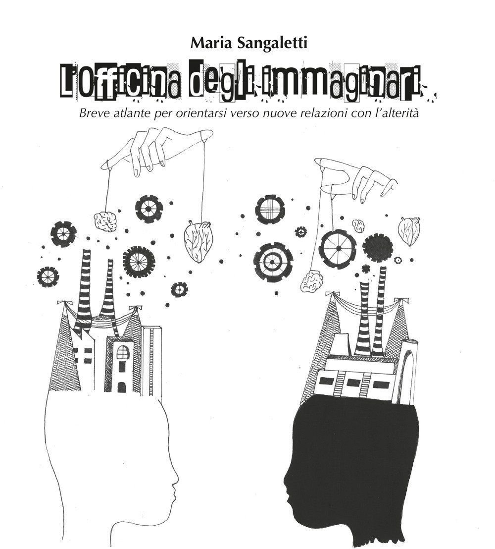 L'officina degli immaginari. Breve atlante per orientarsi verso nuove relazioni …