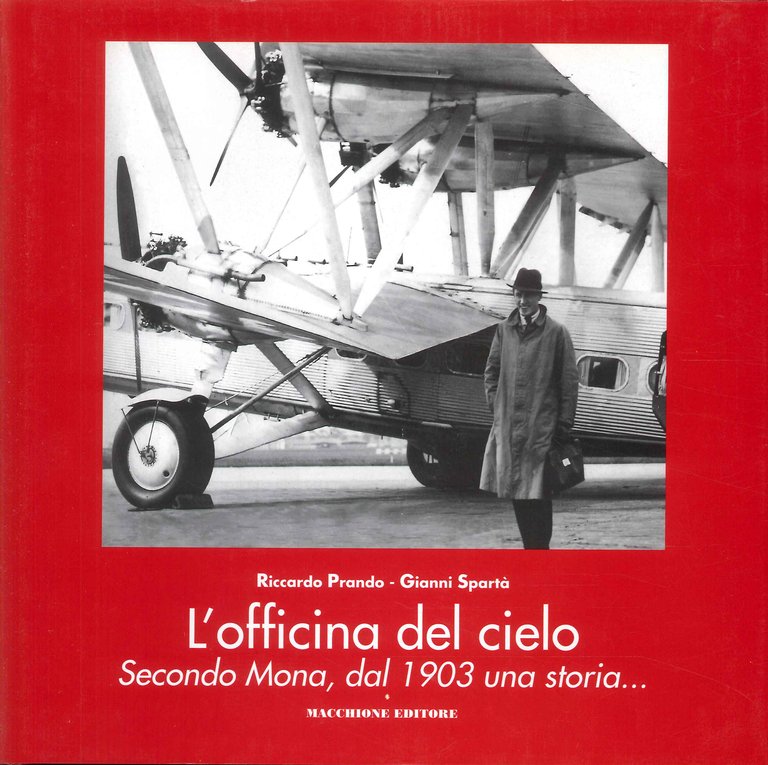 L'officina del cielo. Secondo Mona, dal 1903 una storia...., Varese, Macchione Editore, 2003