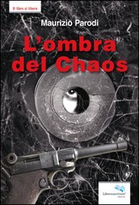 L'ombra del chaos, Genova, Liberodiscrivere, 2011