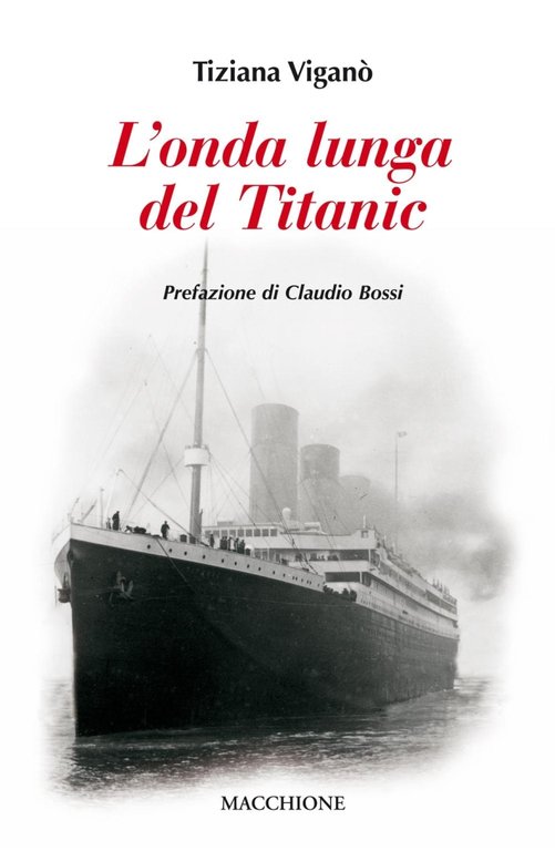 L'onda lunga del Titanic, Varese, Macchione Editore, 2017