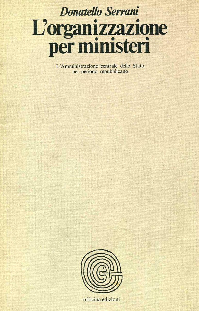L'organizzazione per ministeri, Roma, Officina Edizioni, 1980