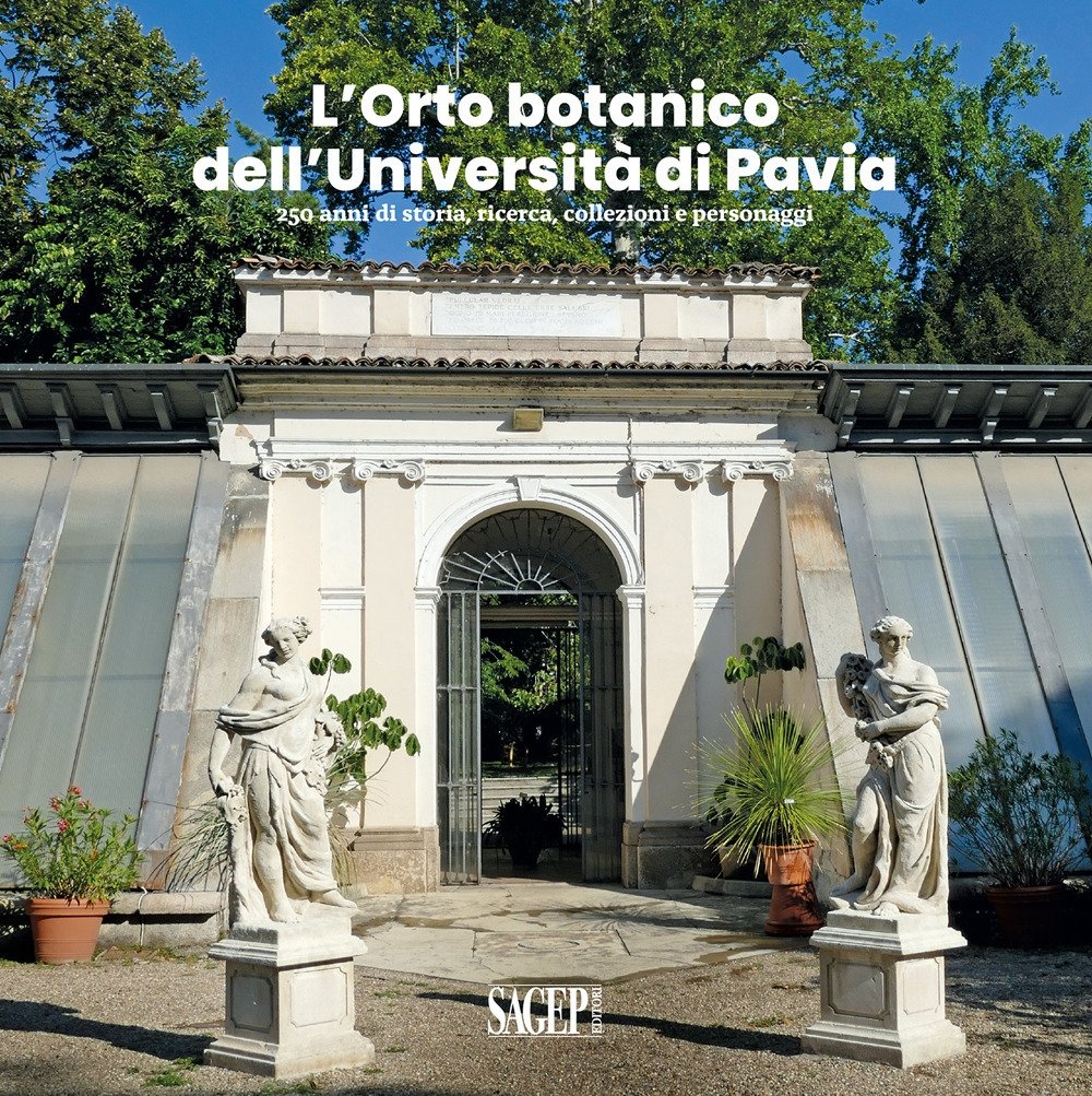 L'Orto botanico dell'Università di Pavia. 250 anni di storia, ricerca, …