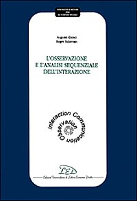 L'osservazione e l'analisi sequenziale dell'interazione, Milano, LED - Edizioni Universitarie …