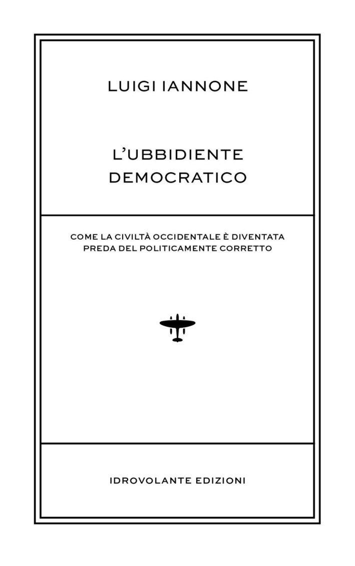 L'Ubbidiente Democratico. Come la Civiltà Occidentale è Diventata Preda del …