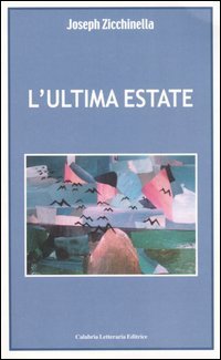 L'ultima estate, Soveria Mannelli, Calabria Letteraria, 2004