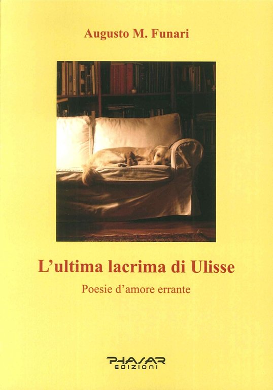 L'Ultima Lacrima di Ulisse. Poesie d'Amore Errante, Firenze, Phasar Edizioni, 2016