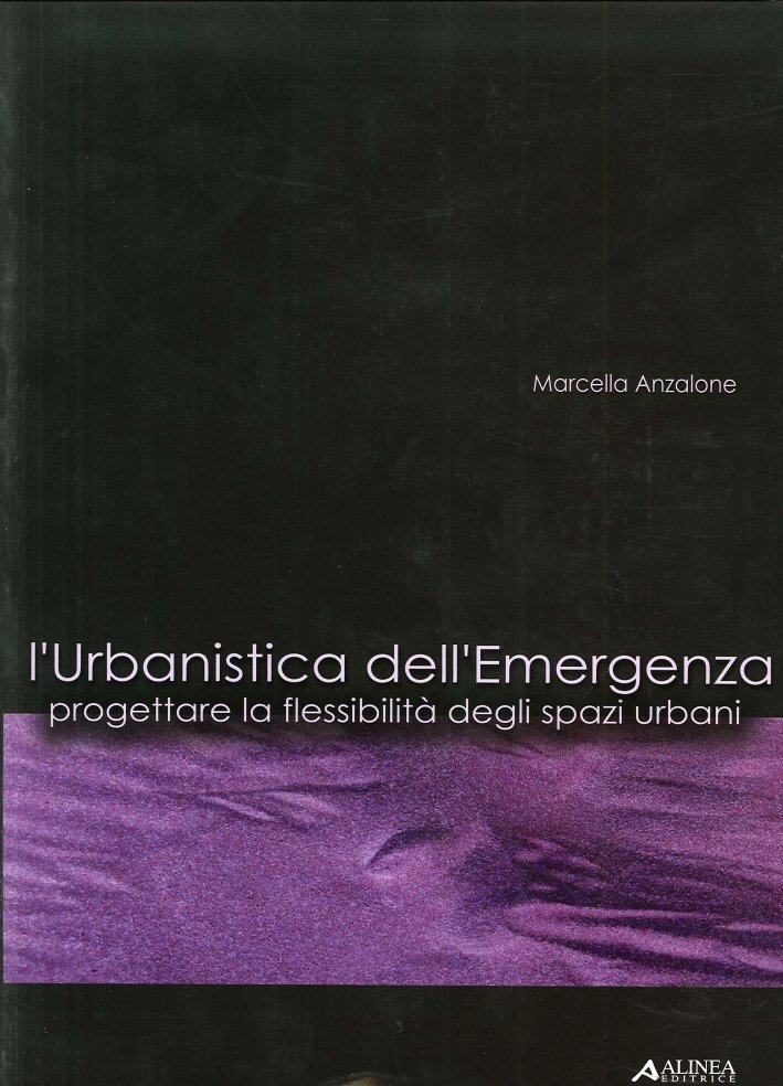 L'urbanistica dell'emergenza. Progettare la flessibilità degli spazi urbani. Con CD-ROM, …