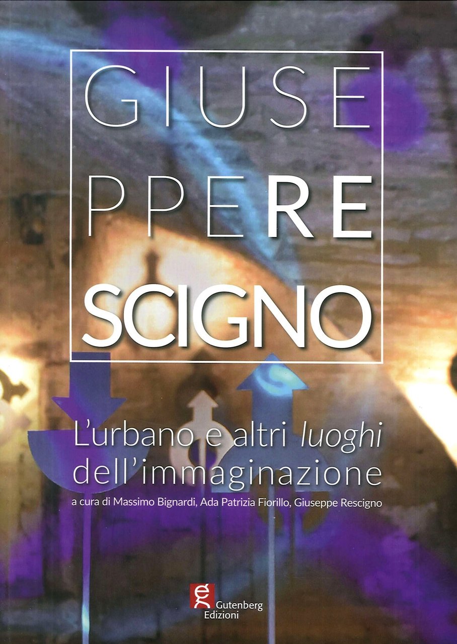 L'Urbano e altri Luoghi Dell'Immaginazione, Baronissi, Gutenberg Edizioni, 2018