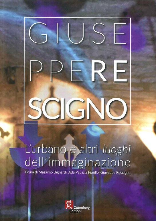 L'Urbano e altri Luoghi Dell'Immaginazione, Baronissi, Gutenberg Edizioni, 2018