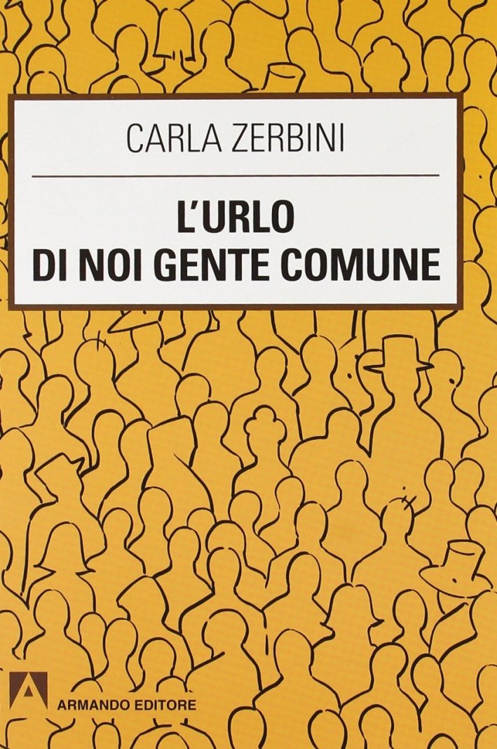 L'urlo di noi gente comune, Roma, Armando Editore, 2011