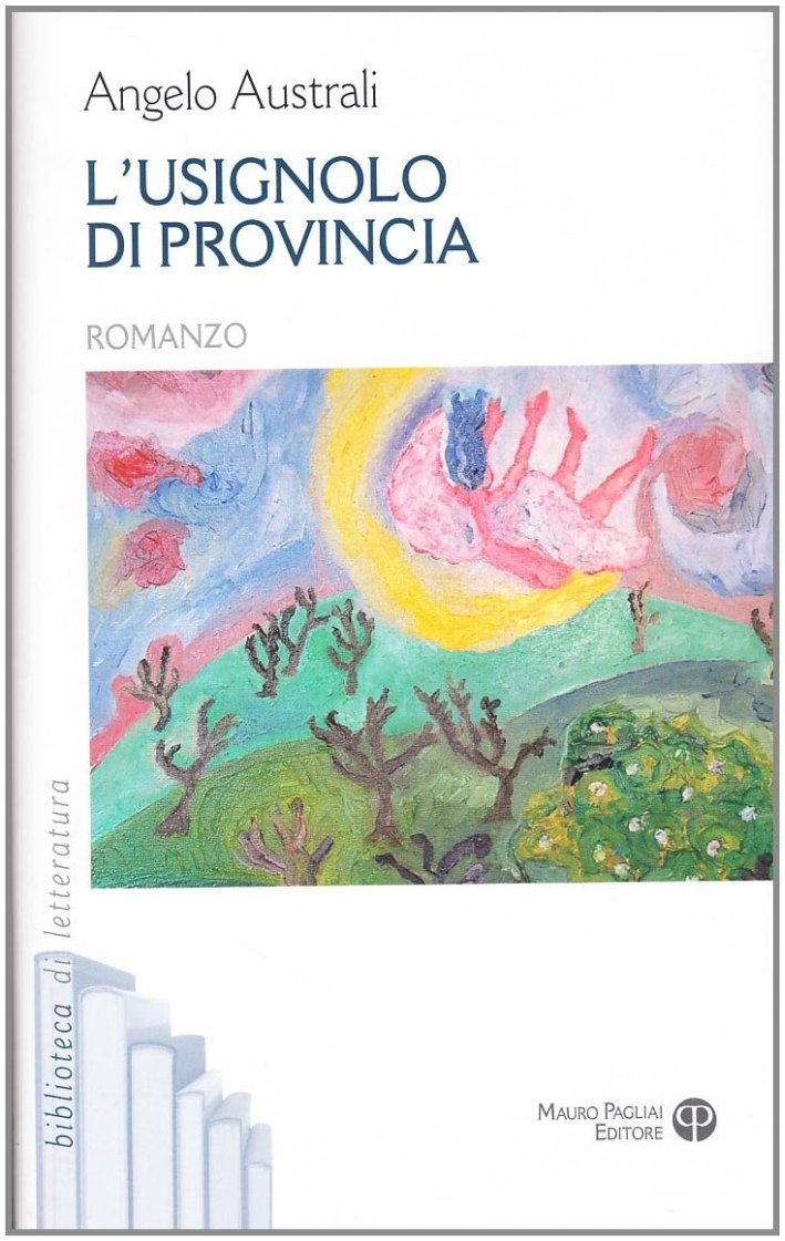 L'usignolo di provincia, Firenze, Mauro Pagliai Editore, 2010