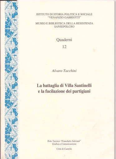 La Battaglia di Villa Santinelli e la Fucilazione dei Partigiani, …