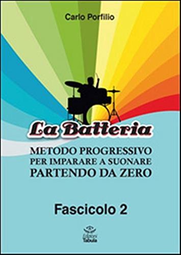 La Batteria. Metodo Progressivo per Imparare a Suonare Partendo Da …