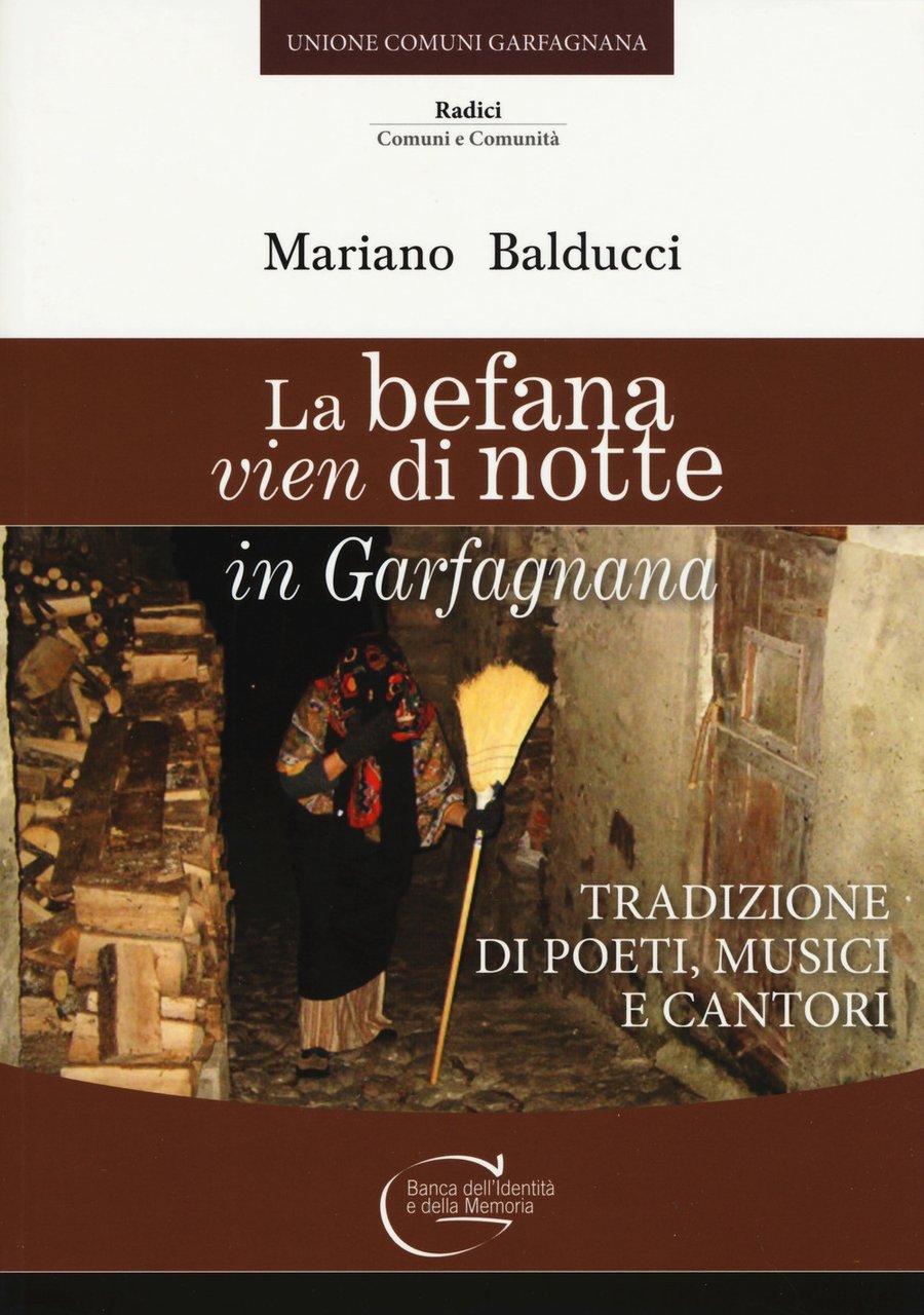 La befana vien di notte in Garfagnana. Tradizione di poeti, …